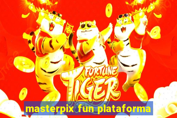 masterpix fun plataforma